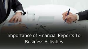 image represents Importance of Financial Reports To Business Activities