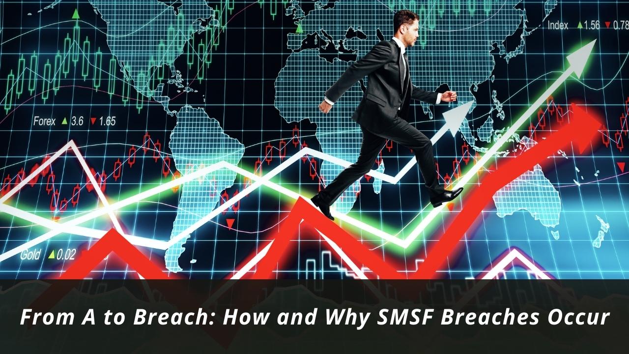 image represents From A to Breach: How and Why SMSF Breaches Occur