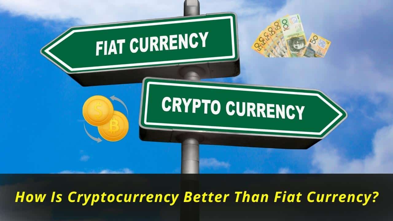 image represents How Is Cryptocurrency Better Than Fiat Currency?
