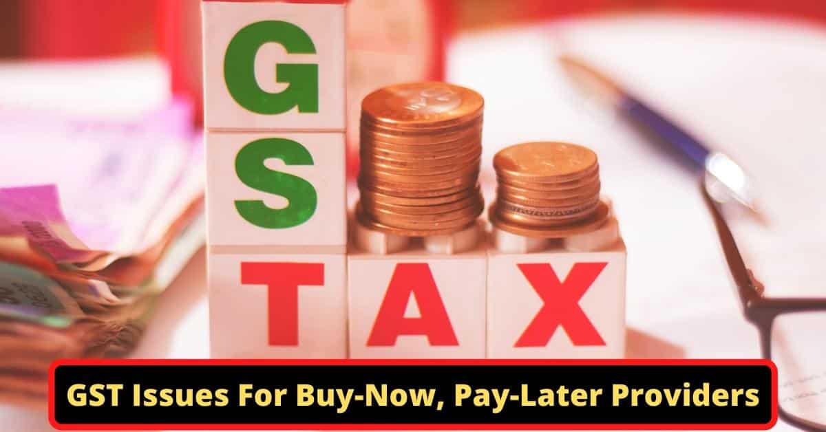 image represents GST Issues For Buy-Now, Pay-Later Providers