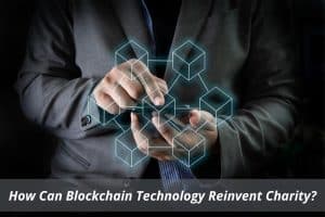 Image presents How Can Blockchain Technology Reinvent Charity