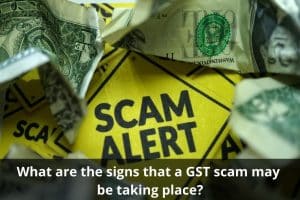 Image presents What are the signs that a GST scam may be taking place