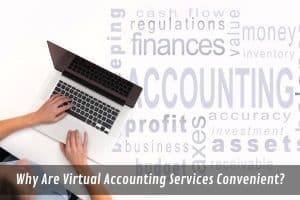 Image presents Why Are Virtual Accounting Services Convenient