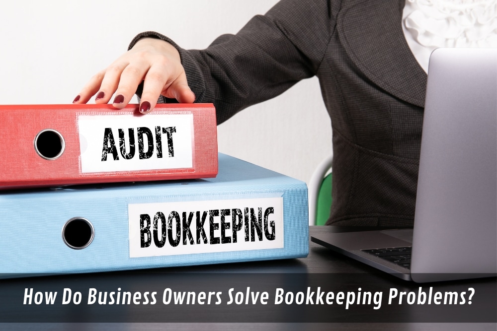Image presents How Do Business Owners Solve Bookkeeping Problems