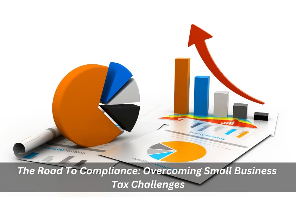 Image presents The Road To Compliance Overcoming Small Business Tax Challenges
