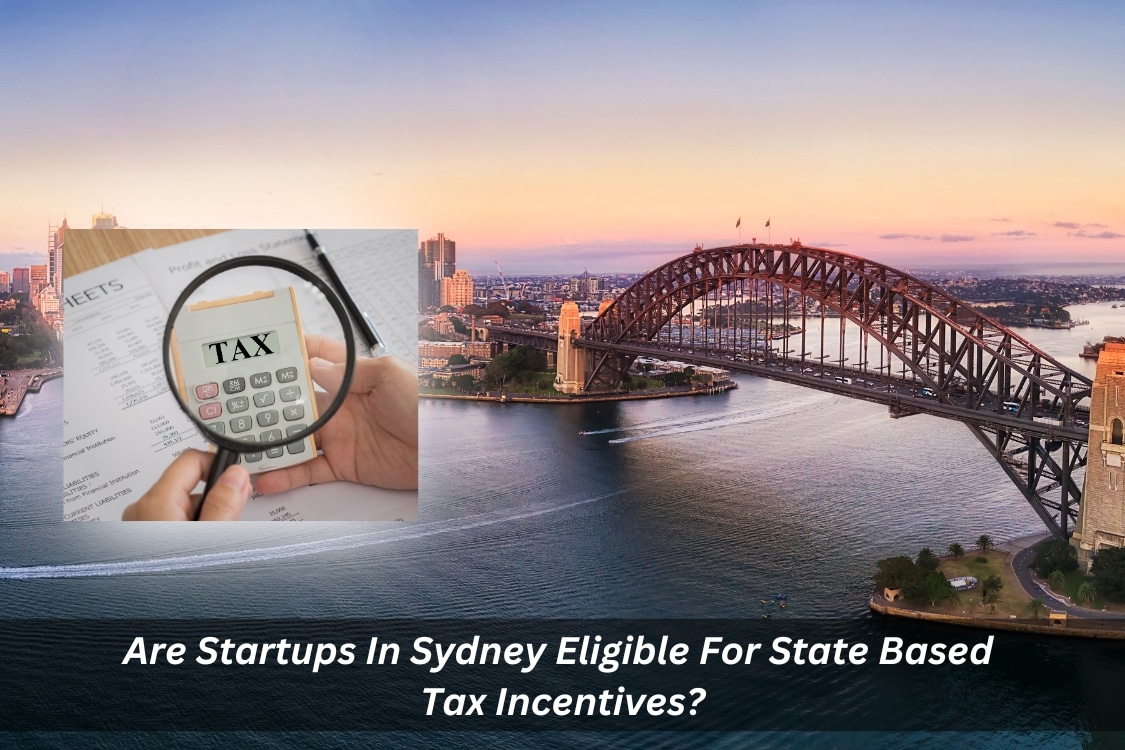 Image presents Are Startups In Sydney Eligible For State Based Tax Incentives