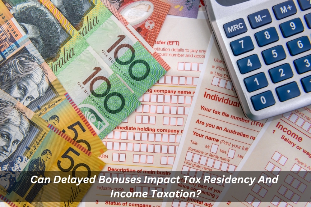 Image presents Can Delayed Bonuses Impact Tax Residency And Income Taxation