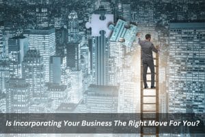 Image presents Is Incorporating Your Business The Right Move For You -